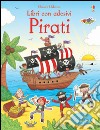 Pirati. Libri con adesivi. Ediz. illustrata libro