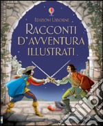 Racconti d'avventura illustrati. Ediz. illustrata libro