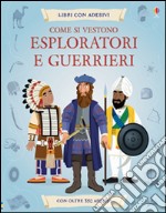 Come si vestono... esploratori e guerrieri. Con adesivi. Ediz. illustrata libro