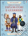 Come si vestono... esploratori e guerrieri. Con adesivi. Ediz. illustrata libro