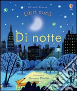 Di notte. Ediz. illustrata libro