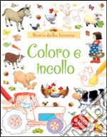 Storie della fattoria. Coloro e incollo. Con adesivi. Ediz. illustrata