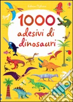 1000 adesivi di dinosauri. Ediz. illustrata libro