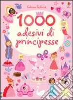 1000 adesivi di principesse. Ediz. illustrata libro