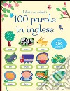 100 parole in inglese. Libri con adesivi. Ediz. illustrata libro