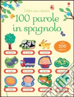 100 parole in spagnolo. Libri con adesivi. Ediz. illustrata libro