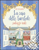 Casa delle bambole. Palazzo reale. Libri con adesivi. Ediz. illustrata libro