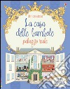 Casa delle bambole. Palazzo reale. Libri con adesivi. Ediz. illustrata libro