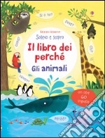 Gli animali. Il libro dei perché. Ediz. illustrata libro