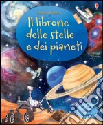 Il librone delle stelle e dei pianeti. Ediz. illustrata libro