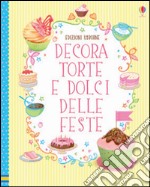 Decora torte e dolci delle feste. Ediz. illustrata libro