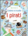 I pirati. Coloro e incollo. Con adesivi. Ediz. illustrata libro