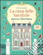 La casa delle bambole. Epoca vittoriana. Ediz. illustrata libro