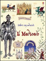 Il Medioevo. Con adesivi. Ediz. illustrata libro