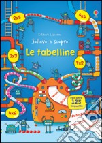 Le tabelline. Sollevo e scopro. Ediz. illustrata libro