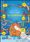 Le tabelline. Sollevo e scopro. Ediz. illustrata libro