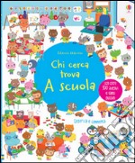 A scuola. Chi cerca trova. Con adesivi. Ediz. illustrata libro