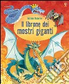 Il librone dei mostri giganti. Ediz. illustrata libro