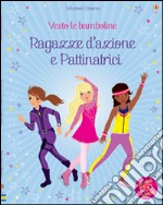 Ragazze d'azione e pattinatrici. Vesto le bamboline. Con adesivi. Ediz. illustrata libro