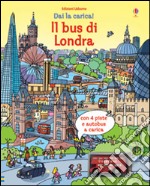 Il bus di Londra. Dai la carica! Ediz. illustrata. Con gadget libro