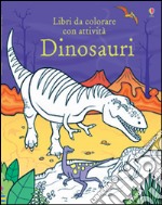 Dinosauri. Ediz. illustrata libro