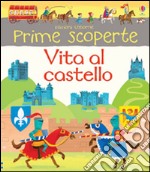 Vita al castello. Ediz. illustrata libro