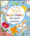 365 esperimenti per piccoli scienziati. Ediz. illustrata libro