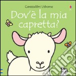 Dov'è la mia capretta? Ediz. illustrata libro