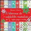 Il librone di addobbi natalizi. Ediz. illustrata libro
