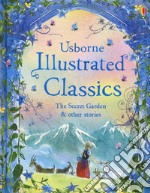 Illustrated classics. The Secret Garden and other stories. Ediz. a colori libro