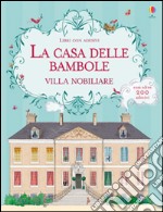 La casa delle bambole. Villa nobiliare. Con adesivi. Ediz. illustrata