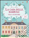 La casa delle bambole. Villa nobiliare. Con adesivi. Ediz. illustrata libro