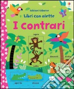 I contrari. Ediz. illustrata