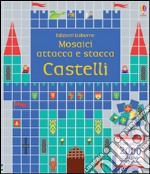 Castelli. Mosaici attacca e stacca. Ediz. illustrata libro