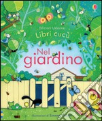 Nel giardino. Ediz. illustrata libro