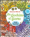 Un giochino al giorno. Ediz. illustrata libro