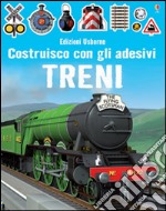 Treni. Costruisco con gli adesivi. Ediz. illustrata libro