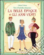 La belle époque e gli anni Venti. Vesto le bamboline del passato. Con adesivi. Ediz. illustrata libro