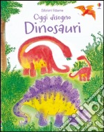 Dinosauri. Oggi disegno. Ediz. illustrata libro