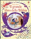 Il grande libro della Bibbia. Ediz. illustrata libro