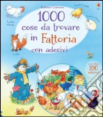 1000 cose da trovare in fattoria. Con adesivi. Ediz. illustrata libro