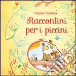 Raccontini per i piccini. Ediz. illustrata