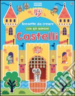 Castelli. Scenette da creare. Con adesivi. Ediz. illustrata