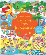 In vacanza. Chi cerca trova. Con adesivi. Ediz. illustrata libro