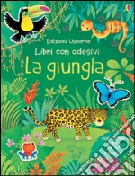 La giungla. Con adesivi. Ediz. illustrata libro