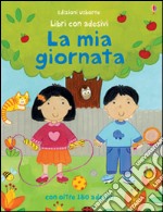 La mia giornata. Libri con adesivi. Ediz. illustrata, Felicity Brooks e  Kay Widdowson, Usborne Publishing