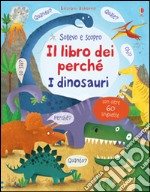 I dinosauri. Il libro dei perché. Ediz. illustrata