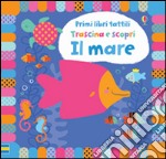 Il mare. Ediz. illustrata libro