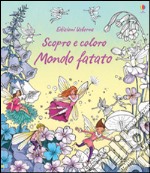 Mondo fatato. Ediz. illustrata libro