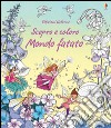 Mondo fatato. Ediz. illustrata libro